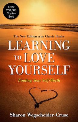 books on how to love yourself: Can self-love be learned or is it an inherent trait?